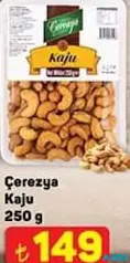 ÇEREZYA KAJU 250 GR fiyat ve kampanya bilgisi